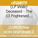 (LP Vinile) Deceased - The 13 Frightened Souls lp vinile