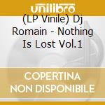 (LP Vinile) Dj Romain - Nothing Is Lost Vol.1 vinile