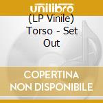 (LP Vinile) Torso - Set Out vinile