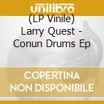 (LP Vinile) Larry Quest - Conun Drums Ep lp vinile