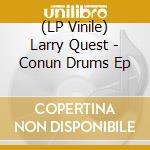 (LP Vinile) Larry Quest - Conun Drums Ep vinile