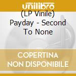 (LP Vinile) Payday - Second To None vinile