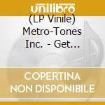 (LP Vinile) Metro-Tones Inc. - Get Together lp vinile