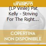 (LP Vinile) Pat Kelly - Striving For The Right / When A Boy Falls In Love vinile