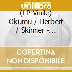(LP Vinile) Okumu / Herbert / Skinner - Undone: Live At The Crypt (2 Lp) vinile