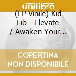 (LP Vinile) Kid Lib - Elevate / Awaken Your Mind vinile