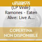 (LP Vinile) Ramones - Eaten Alive: Live A The 4 Acres Utica Ny 1977 - Fm Broadcast (Red Vinyl) vinile