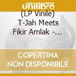 (LP Vinile) T-Jah Meets Fikir Amlak - The Tree Of Life Sessions vinile