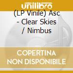 (LP Vinile) Asc - Clear Skies / Nimbus vinile