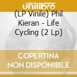 (LP Vinile) Phil Kieran - Life Cycling (2 Lp) vinile