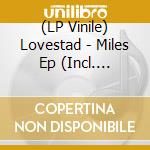 (LP Vinile) Lovestad - Miles Ep (Incl. Jimpster Remixes) vinile