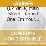 (LP Vinile) Main Street - Round One: Im Your Brother vinile