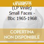 (LP Vinile) Small Faces - Bbc 1965-1968 lp vinile