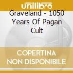 Graveland - 1050 Years Of Pagan Cult cd musicale