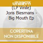 (LP Vinile) Joris Biesmans - Big Mouth Ep vinile