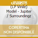 (LP Vinile) Model - Jupiter / Surroundingz vinile