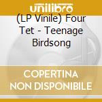 (LP Vinile) Four Tet - Teenage Birdsong lp vinile