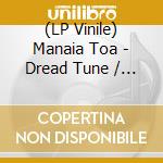 (LP Vinile) Manaia Toa - Dread Tune / Rainbow Tune / Higher vinile