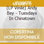 (LP Vinile) Andy Bey - Tuesdays In Chinatown vinile