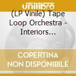 (LP Vinile) Tape Loop Orchestra - Interiors Three (2 Lp) vinile