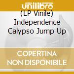 (LP Vinile) Independence Calypso Jump Up vinile