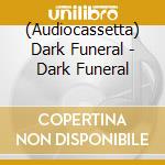 (Audiocassetta) Dark Funeral - Dark Funeral cd musicale