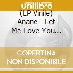 (LP Vinile) Anane - Let Me Love You (Feat. Mr. V) vinile