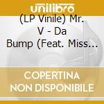 (LP Vinile) Mr. V - Da Bump (Feat. Miss Patty) vinile