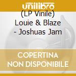 (LP Vinile) Louie & Blaze - Joshuas Jam vinile