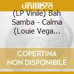 (LP Vinile) Bah Samba - Calma (Louie Vega Remix) (Feat. Isabel Fructuoso) vinile