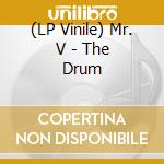 (LP Vinile) Mr. V - The Drum vinile
