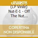 (LP Vinile) Nut-E-1 - Off The Nut Remasters Ep vinile