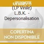 (LP Vinile) L.B.K. - Depersonalisation vinile