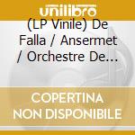 (LP Vinile) De Falla / Ansermet / Orchestre De Suisse - Manuel De Falla: 3 Cornered Hat vinile