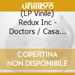 (LP Vinile) Redux Inc - Doctors / Casa Blancos Surgery Revisted vinile