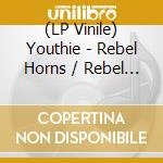(LP Vinile) Youthie - Rebel Horns / Rebel Dub vinile