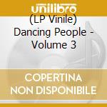 (LP Vinile) Dancing People - Volume 3 vinile