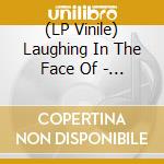 (LP Vinile) Laughing In The Face Of - Here Lies Ordinary vinile