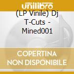 (LP Vinile) Dj T-Cuts - Mined001 vinile