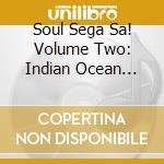 Soul Sega Sa! Volume Two: Indian Ocean Segas From The 70S cd
