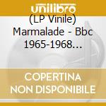 (LP Vinile) Marmalade - Bbc 1965-1968 (Coloured Vinyl) vinile