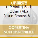 (LP Vinile) Each Other (Aka Justin Strauss & Max Pask) - Be Nice To Each Other vinile