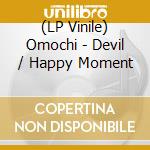 (LP Vinile) Omochi - Devil / Happy Moment vinile