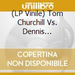 (LP Vinile) Tom Churchill Vs. Dennis Desantis - Spaces / Leisure lp vinile