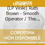 (LP Vinile) Ruth Brown - Smooth Operator / This Little Girls Gone vinile