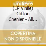 (LP Vinile) Clifton Chenier - All Night Long / Think It Over vinile
