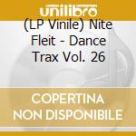 (LP Vinile) Nite Fleit - Dance Trax Vol. 26 vinile