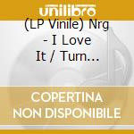 (LP Vinile) Nrg - I Love It / Turn It Up vinile