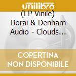 (LP Vinile) Borai & Denham Audio - Clouds Across The Stars vinile