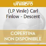 (LP Vinile) Carl Finlow - Descent vinile